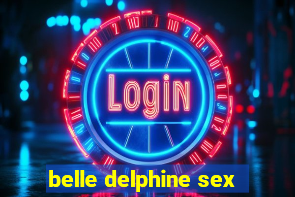 belle delphine sex